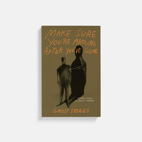 Make Sure You're Around After You've Gone: Ghost Stories