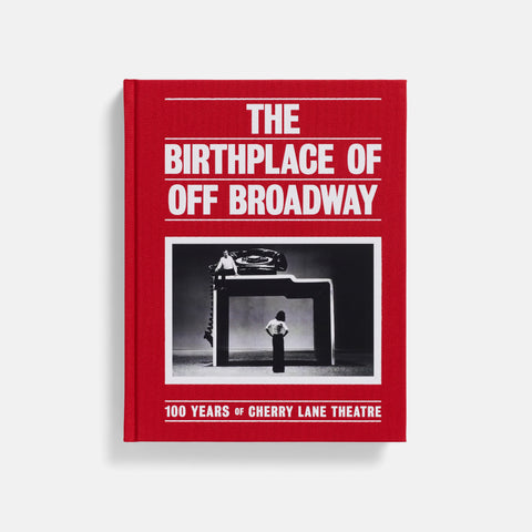 The Birthplace of Off Broadway: 100 Years of Cherry Lane Theatre