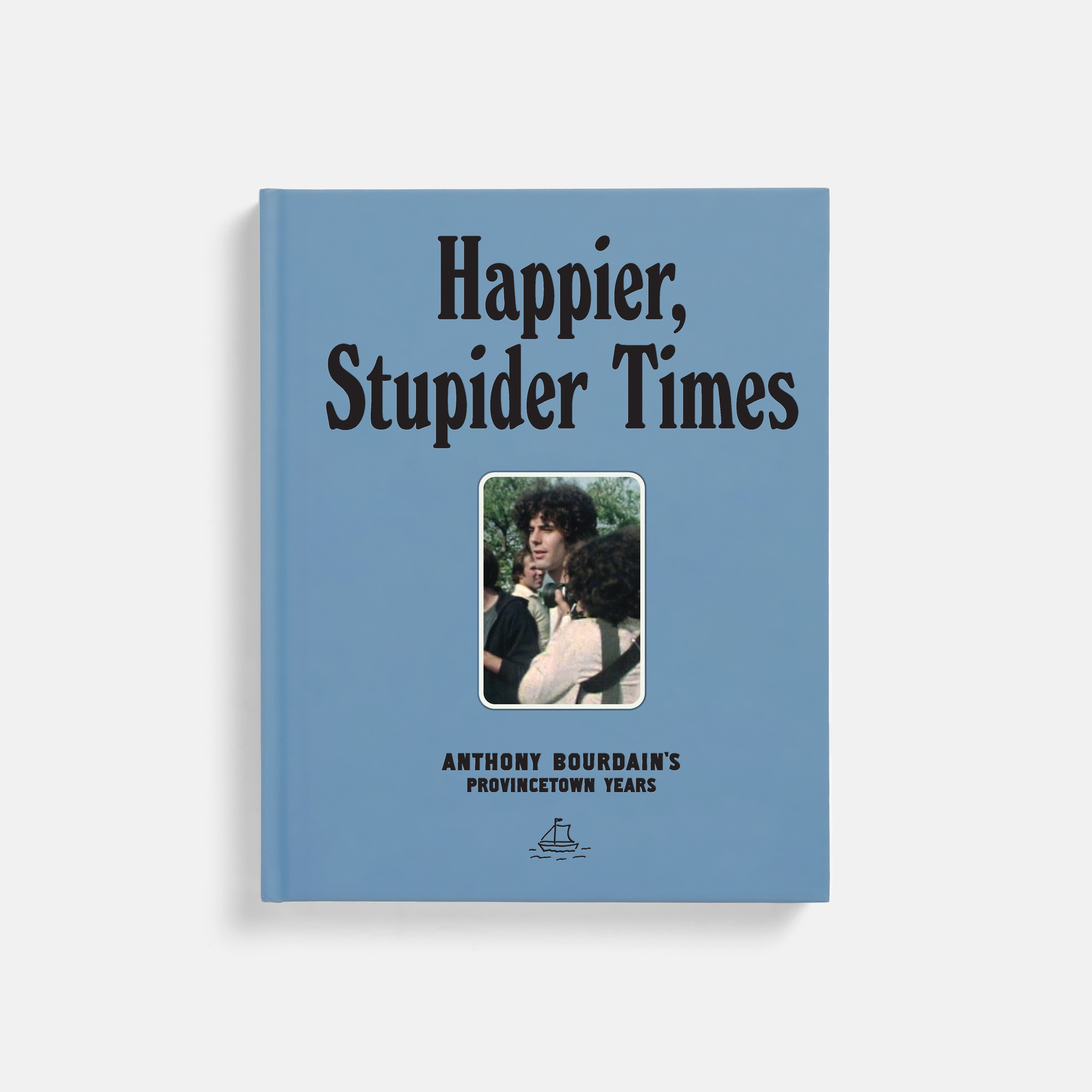 Happier, Stupider Times: Anthony Bourdain’s Provincetown Years