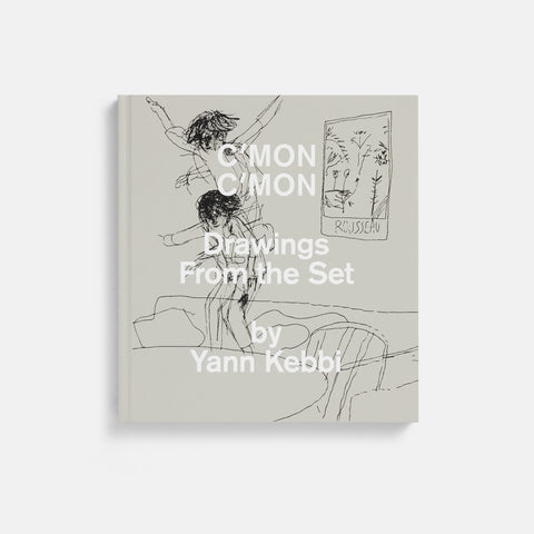 C'mon C'mon: Drawings From the Set by Yann Kebbi